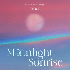 TWICE - MOONLIGHT SUNRISE Mp3