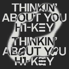 Download H1-KEY - Thinkin' About You Mp3