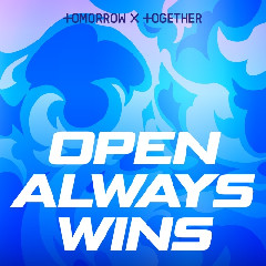TOMORROW X TOGETHER - Open Always Wins